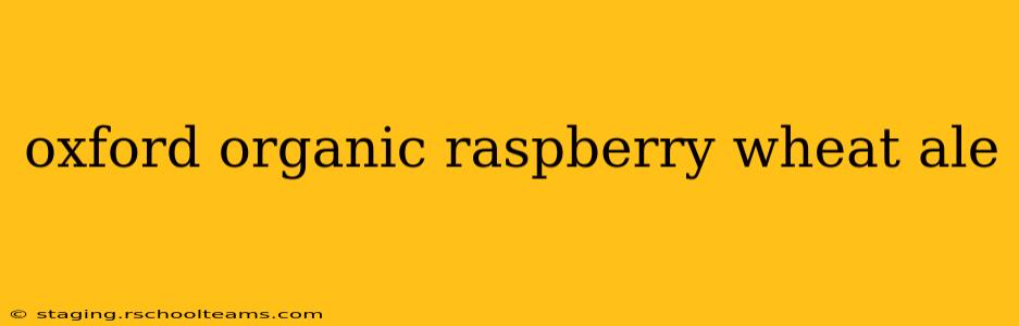 oxford organic raspberry wheat ale