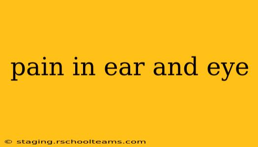 pain in ear and eye