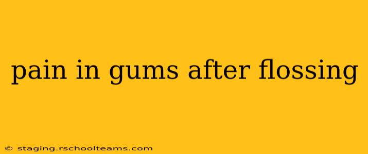 pain in gums after flossing