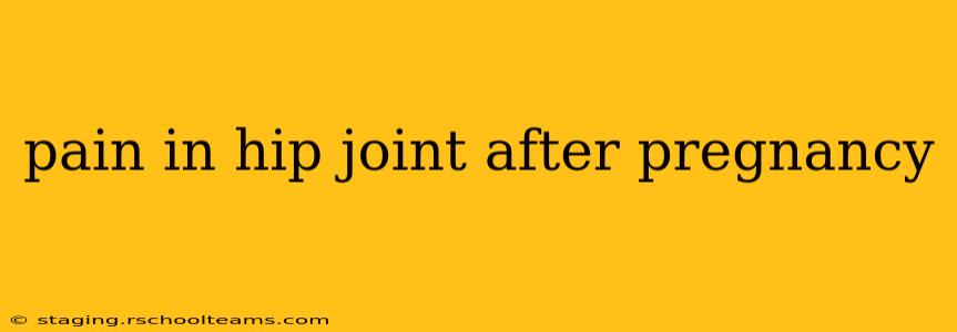 pain in hip joint after pregnancy