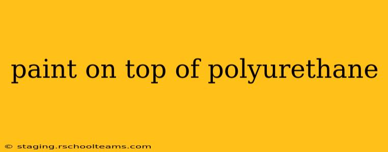 paint on top of polyurethane