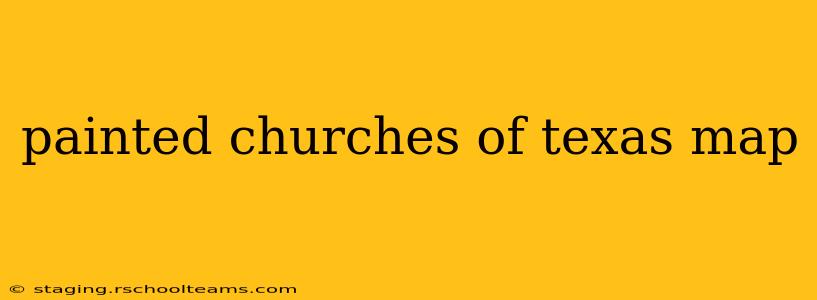 painted churches of texas map
