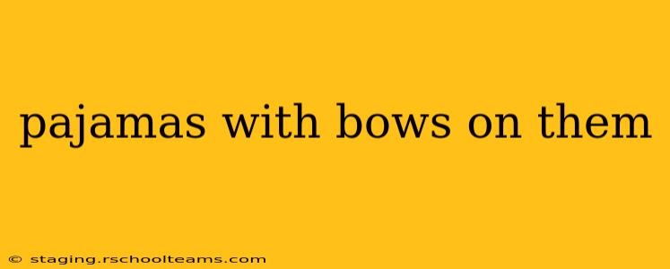 pajamas with bows on them
