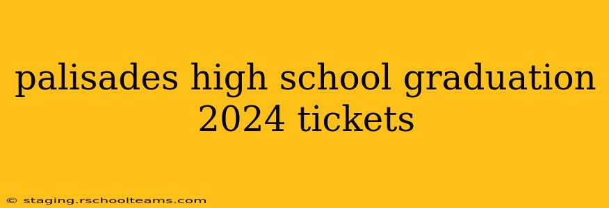 palisades high school graduation 2024 tickets
