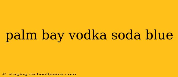 palm bay vodka soda blue