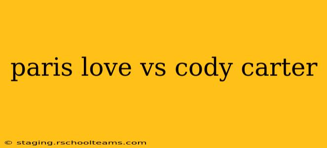 paris love vs cody carter