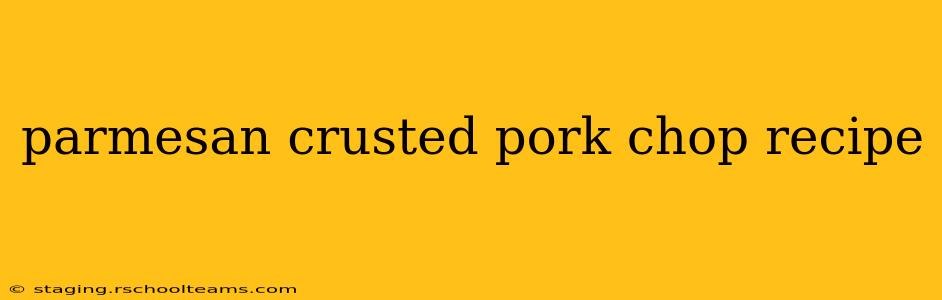 parmesan crusted pork chop recipe