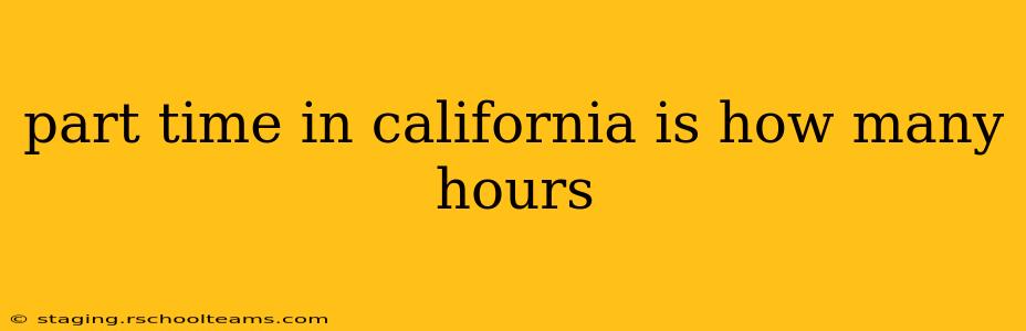 part time in california is how many hours