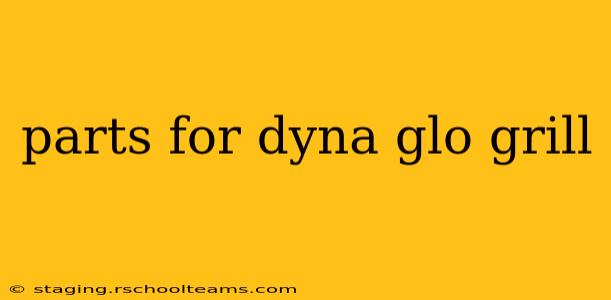 parts for dyna glo grill