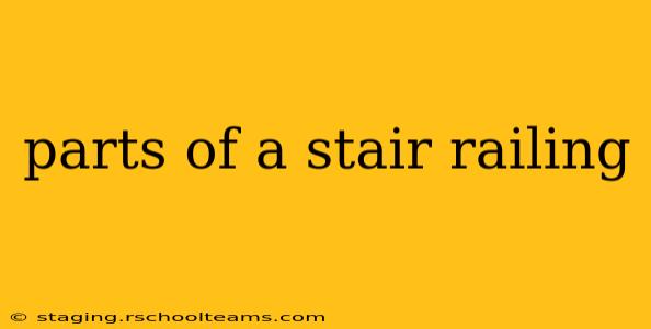 parts of a stair railing