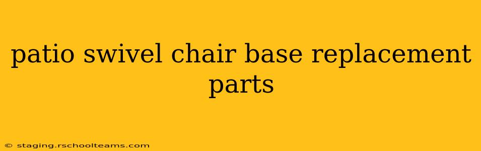 patio swivel chair base replacement parts