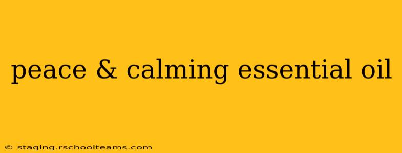peace & calming essential oil
