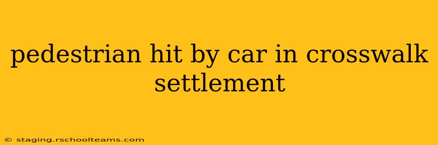 pedestrian hit by car in crosswalk settlement