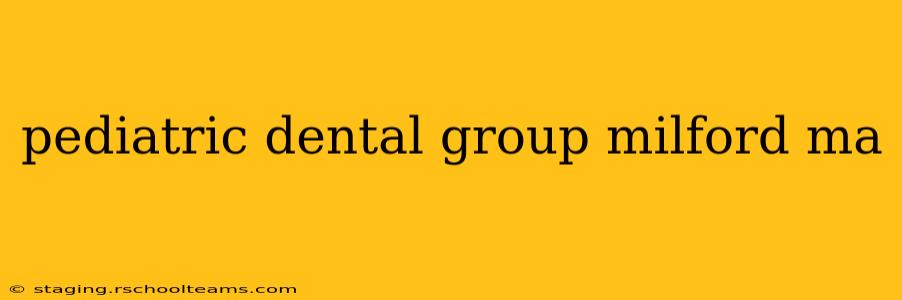 pediatric dental group milford ma