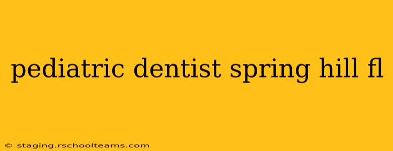 pediatric dentist spring hill fl