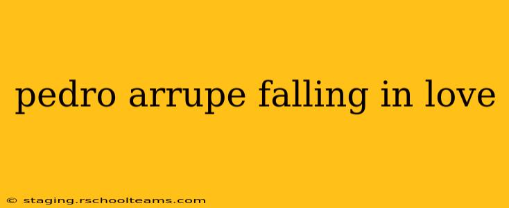 pedro arrupe falling in love