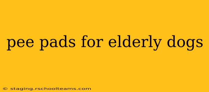 pee pads for elderly dogs