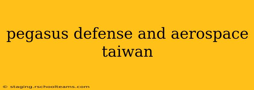 pegasus defense and aerospace taiwan