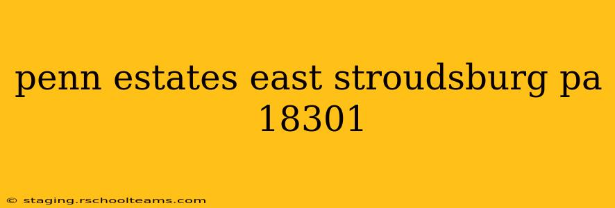 penn estates east stroudsburg pa 18301