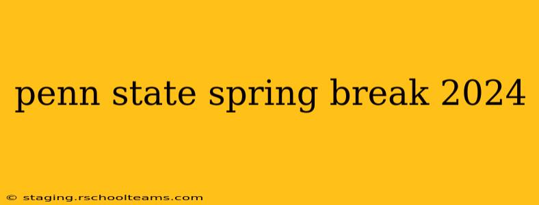penn state spring break 2024