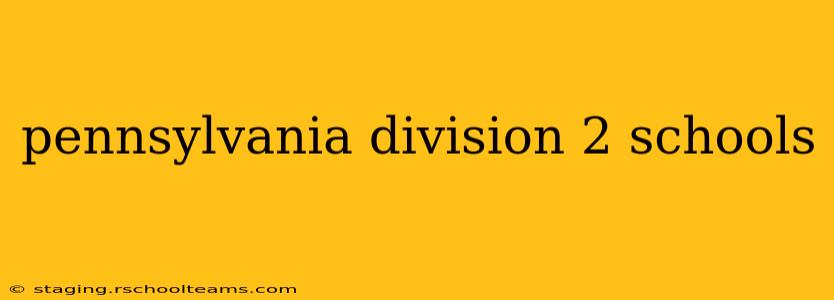 pennsylvania division 2 schools