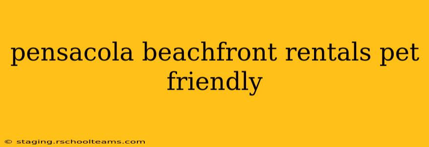 pensacola beachfront rentals pet friendly