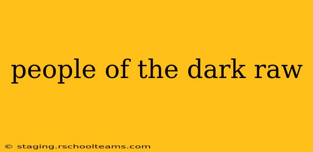 people of the dark raw