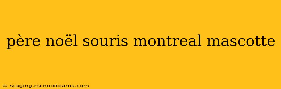 père noël souris montreal mascotte