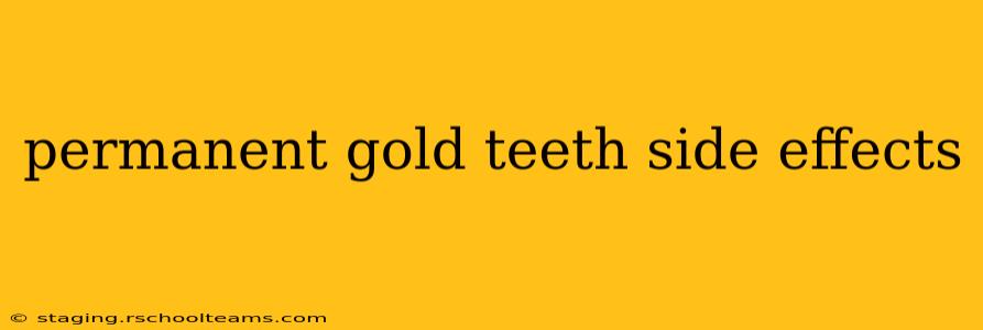 permanent gold teeth side effects