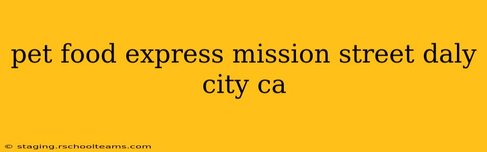 pet food express mission street daly city ca