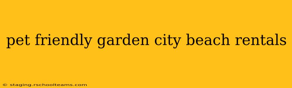 pet friendly garden city beach rentals