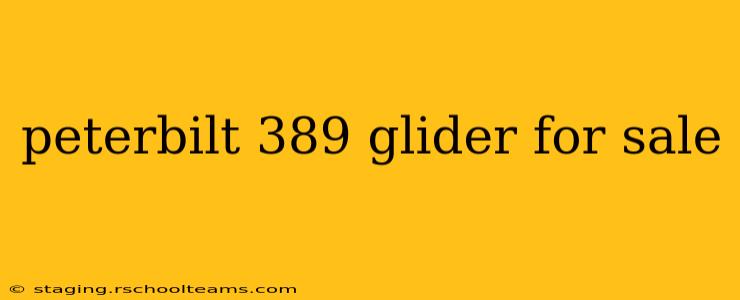 peterbilt 389 glider for sale