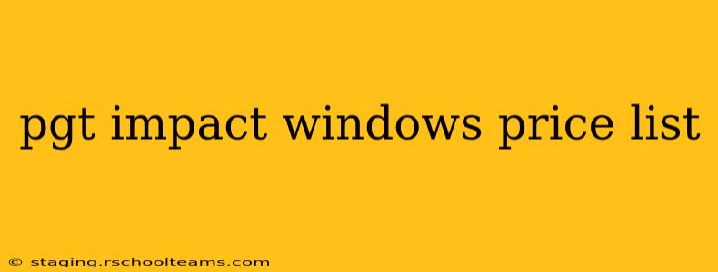 pgt impact windows price list