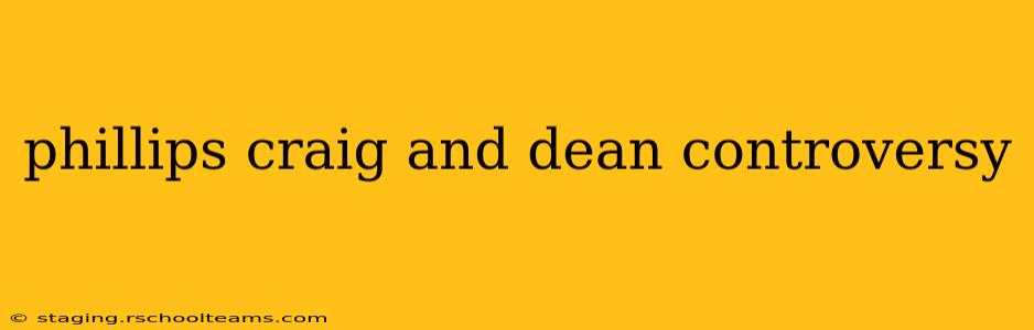 phillips craig and dean controversy