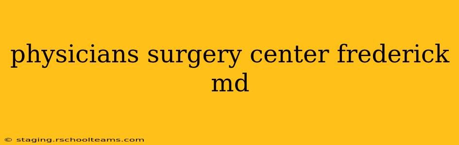 physicians surgery center frederick md