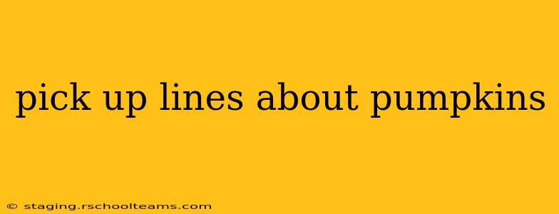 pick up lines about pumpkins