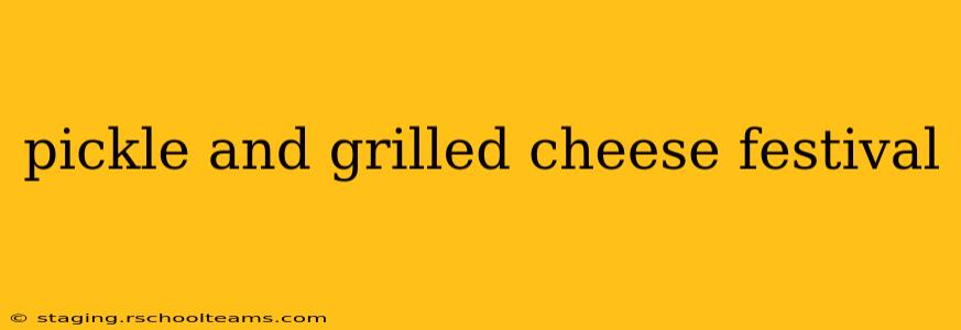 pickle and grilled cheese festival