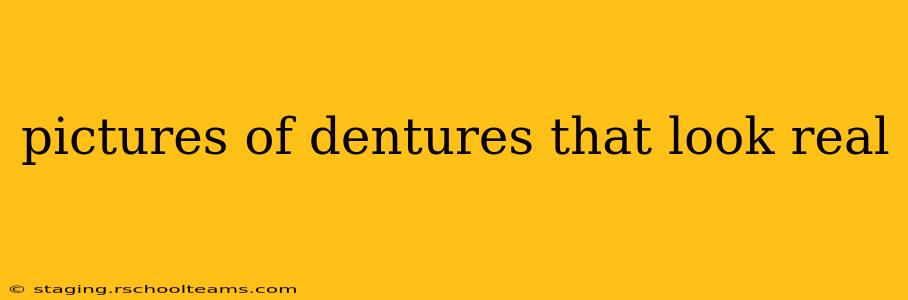 pictures of dentures that look real