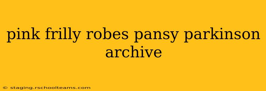 pink frilly robes pansy parkinson archive