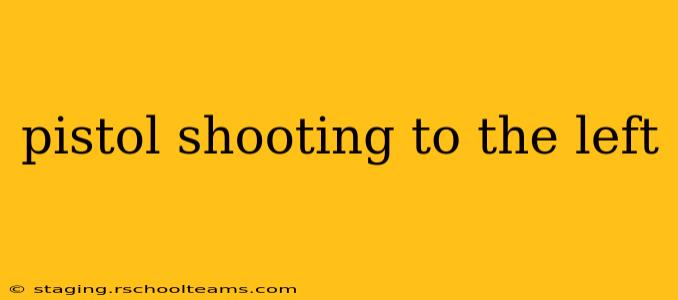pistol shooting to the left