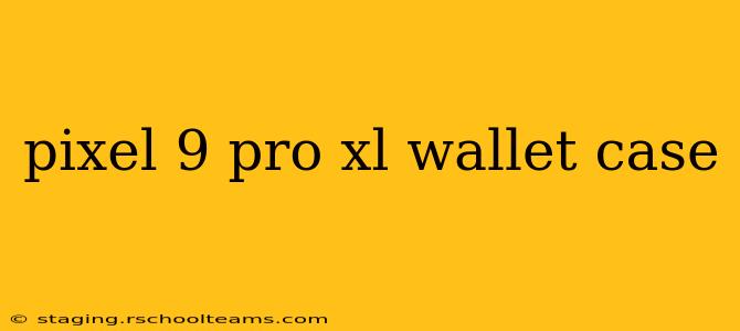 pixel 9 pro xl wallet case