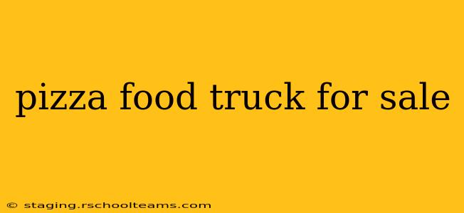 pizza food truck for sale