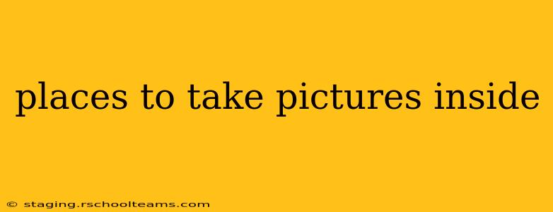 places to take pictures inside