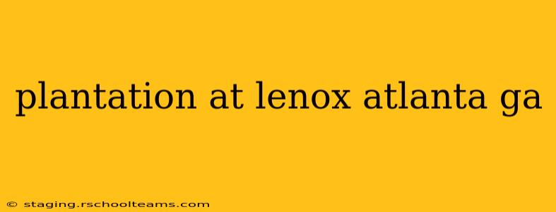 plantation at lenox atlanta ga