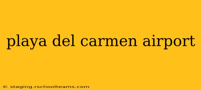 playa del carmen airport