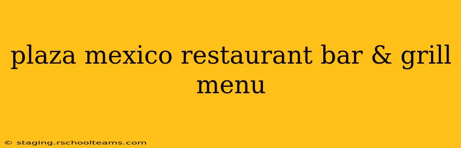 plaza mexico restaurant bar & grill menu