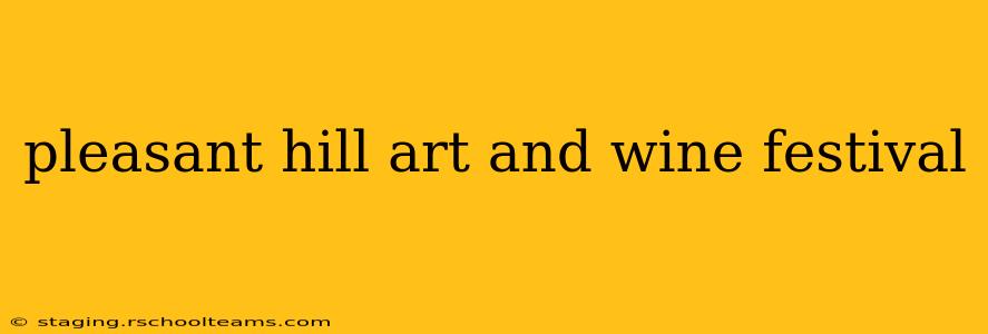 pleasant hill art and wine festival