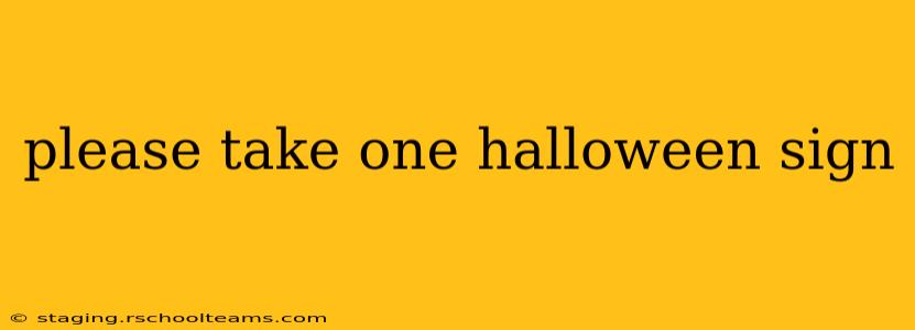 please take one halloween sign