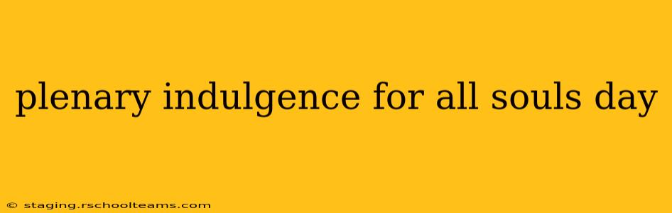 plenary indulgence for all souls day