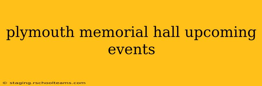 plymouth memorial hall upcoming events